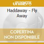 Haddaway - Fly Away cd