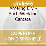 Ameling Elly - Bach:Wedding Cantata cd