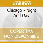Chicago - Night And Day cd musicale di CHICAGO