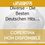 Diverse - Die Besten Deutschen Hits 90 cd musicale di Diverse