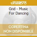 Grid - Music For Dancing cd