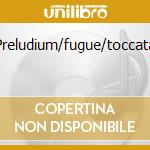 Preludium/fugue/toccata cd