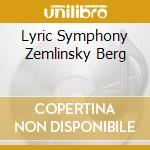 Lyric Symphony Zemlinsky Berg cd