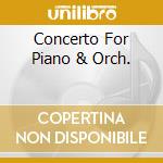 Concerto For Piano & Orch. cd