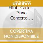 Elliott Carter - Piano Concerto, Concerto For Orchestra, Three Occasions cd
