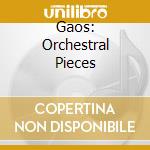 Gaos: Orchestral Pieces cd