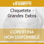 Chiquetete - Grandes Exitos cd