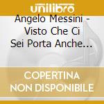Angelo Messini - Visto Che Ci Sei Porta Anche Un Amica cd