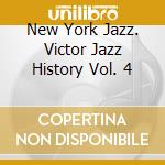New York Jazz. Victor Jazz History Vol. 4 cd musicale di Artisti Vari