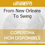 From New Orleans To Swing cd