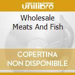 Wholesale Meats And Fish cd musicale di LETTERS TO CLEO