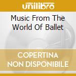 Music From The World Of Ballet cd