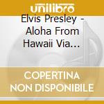 Elvis Presley - Aloha From Hawaii Via Satellite cd