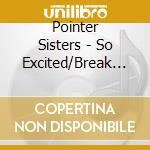 Pointer Sisters - So Excited/Break Out (2 Cd) cd musicale di Pointer Sisters