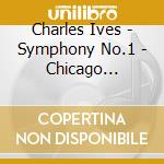 Charles Ives - Symphony No.1 - Chicago Symphony Orchestra cd musicale di Morton Gould