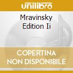 Mravinsky Edition Ii cd musicale di Yevgeny Mravinsky