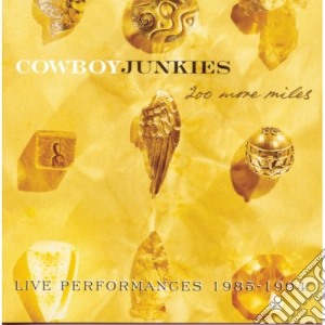 Cowboy Junkies - 200 More Miles (2 Cd) cd musicale di Cowboy Junkies