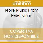 More Music From Peter Gunn cd musicale di Henry Mancini