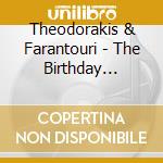 Theodorakis & Farantouri - The Birthday Concert '95 cd musicale di Theodorakis & Farantouri