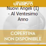Nuovi Angeli (I) - Al Ventesimo Anno cd