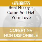 Real Mccoy - Come And Get Your Love cd