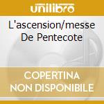 L'ascension/messe De Pentecote cd