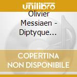 Olivier Messiaen - Diptyque (1930) Organo cd musicale di Jon Gillock