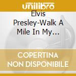 Elvis Presley-Walk A Mile In My Shoes-Essential70S cd