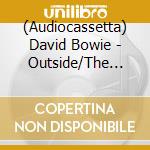 (Audiocassetta) David Bowie - Outside/The Nathan Adler Diaries cd