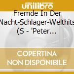 Fremde In Der Nacht-Schlager-Welthits (S - 'Peter Beil, Roberto Blanco, J?Rgen Herbs' cd