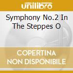 Symphony No.2 In The Steppes O cd