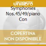 Symphonies Nos.45/49/piano Con cd