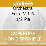 Orchestral Suite V.1 N 1/2 Pia cd musicale di ARTISTI VARI