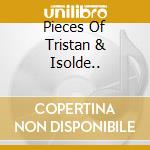 Pieces Of Tristan & Isolde.. cd