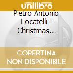 Pietro Antonio Locatelli - Christmas Concertos cd