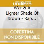 War & A Lighter Shade Of Brown - Rap Declares War cd musicale di Artisti Vari