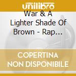 War & A Lighter Shade Of Brown - Rap Declares War cd