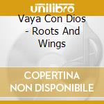 Vaya Con Dios - Roots And Wings cd