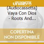 (Audiocassetta) Vaya Con Dios - Roots And Wings cd