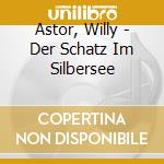 Astor, Willy - Der Schatz Im Silbersee cd