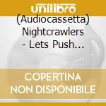 (Audiocassetta) Nightcrawlers - Lets Push It cd