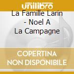 La Famille Larin - Noel A La Campagne cd
