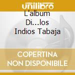 L'album Di...los Indios Tabaja cd