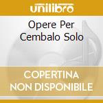 Opere Per Cembalo Solo cd