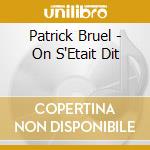 Patrick Bruel - On S'Etait Dit cd