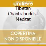 Tibetan Chants-buddist Meditat cd