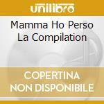 Mamma Ho Perso La Compilation cd