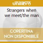 Strangers when we meet/the man cd