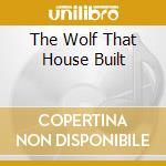The Wolf That House Built cd