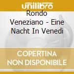 Rondo Veneziano - Eine Nacht In Venedi cd musicale di Rondo' Veneziano